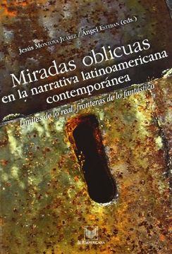 portada Miradas Oblicuas en la Narrativa Latinoamericana Contemporánea: Límites de lo Real, Fronteras de lo Fantástico. (Fuera de Colección) (in Spanish)