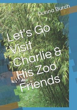 portada Let's Go Visit Charlie & His Zoo Friends: animals at the zoo (en Inglés)