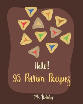 portada Hello! 95 Purim Recipes: Best Purim Cookbook Ever For Beginners [Bean Salad Recipes, Roasted Chicken Cookbook, Loaf Cake Cookbook, Easy Homemad (en Inglés)