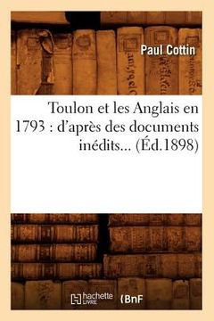 portada Toulon Et Les Anglais En 1793: d'Après Des Documents Inédits (Éd.1898) (in French)