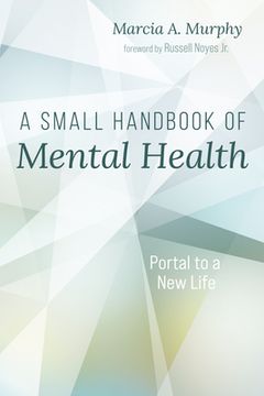 portada A Small Handbook of Mental Health: Portal to a New Life (in English)