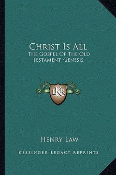 portada christ is all: the gospel of the old testament, genesis (en Inglés)
