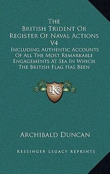 portada the british trident or register of naval actions v4: including authentic accounts of all the most remarkable engagements at sea in which the british f (en Inglés)