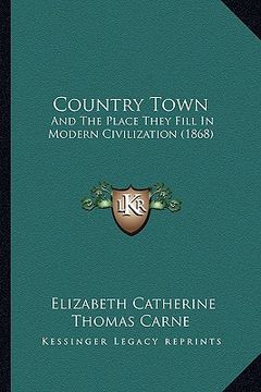 portada country town: and the place they fill in modern civilization (1868)