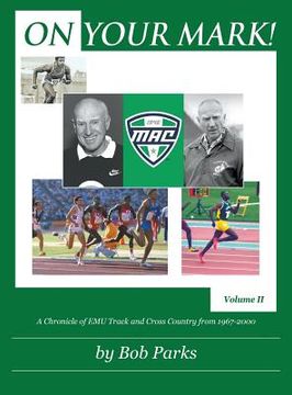 portada On Your Mark!: A Chronicle of EMU Track and Cross Country from 1967 to 2000 Volume II (en Inglés)