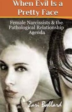 portada When Evil Is a Pretty Face: Female Narcissists & the Pathological Relationship Agenda (en Inglés)