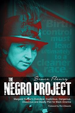 portada The Negro Project: Margaret Sanger's Diabolical, Duplicitous, Dangerous, Disastrous and Deadly Plan for Black America (en Inglés)