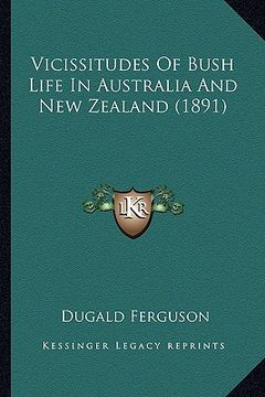 portada vicissitudes of bush life in australia and new zealand (1891) (en Inglés)