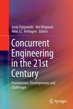 portada Concurrent Engineering in the 21st Century: Foundations, Developments and Challenges (en Inglés)
