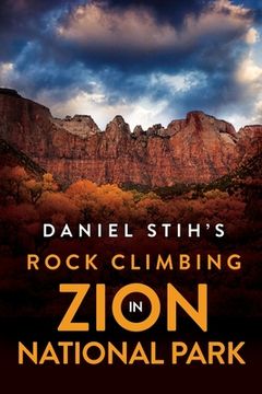 portada Daniel Stih's Rock Climbing in Zion National Park (in English)