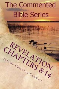 portada Revelation Chapters 8-14: Revelation An Unveiling (in English)