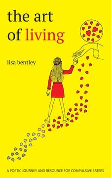 portada The Art of Living: a poetic journey and resource for compulsive eaters