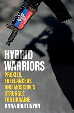 portada Hybrid Warriors: Proxies, Freelancers and Moscow's Struggle for Ukraine (en Inglés)