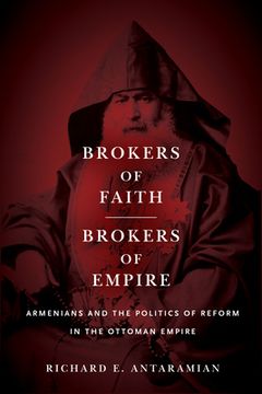 portada Brokers of Faith, Brokers of Empire: Armenians and the Politics of Reform in the Ottoman Empire (en Inglés)