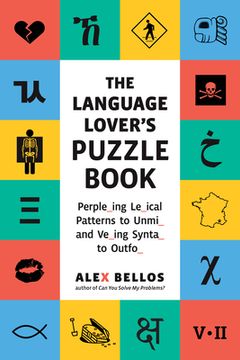 portada The Language Lover'S Puzzle Book: Perplexing Lexical Patterns to Unmix and Vexing Syntax to Outfox (Alex Bellos Puzzle Books) (en Inglés)