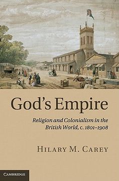 portada God's Empire: Religion and Colonialism in the British World, C. 1801 1908 