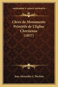 portada Choix de Monuments Primitifs de L'Eglise Chretienne (1837) (in French)
