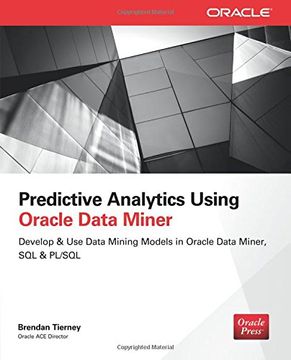 portada Predictive Analytics Using Oracle Data Miner: Develop & use Data Mining Models in Oracle Data Miner, sql & pl (in English)