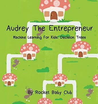 portada Audrey the Entrepreneur: Machine Learning for Kids: Decision Trees (en Inglés)