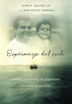portada Esperanza del Cielo: Ocho Mensajes Reconfortantes de Dios a un Padre Afligido (in Spanish)