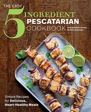 portada The Easy 5-Ingredient Pescatarian Cookbook: Simple Recipes for Delicious, Heart-Healthy Meals (en Inglés)