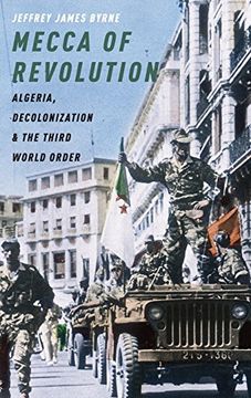 portada Mecca of Revolution: Algeria, Decolonization, and the Third World Order (Oxford Studies in International History) (en Inglés)