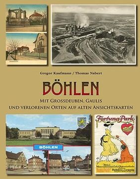 portada Böhlen mit Großdeuben, Gaulis und Verlorenen Orten auf Alten Ansichtskarten (en Alemán)
