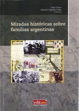 portada Miradas históricas sobre familias argentinas (FAMILIA, ÉLITE DE PODER, HISTORIA SOCIAL)