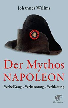 portada Der Mythos Napoleon: Verheißung, Verbannung, Verklärung Willms, Johannes (en Alemán)