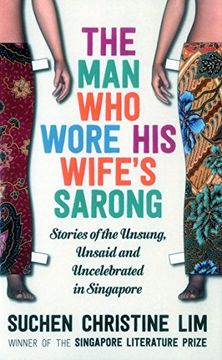 portada The Man Who Wore His Wife's Sarong: Stories of the Unsung, Unsaid and Uncelebrated in Singapore (in English)