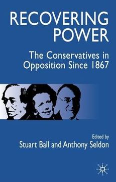 portada Recovering Power: The Conservatives in Opposition Since 1867 (en Inglés)