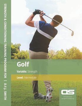 portada DS Performance - Strength & Conditioning Training Program for Golf, Strength, Intermediate (en Inglés)