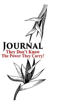 portada They Don't Know the Power They Carry, Journal (en Inglés)