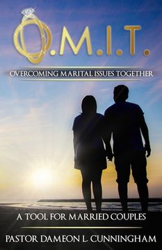 portada O.M.I.T. Overcoming Marital Issues Together (en Inglés)