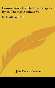 portada commentary on the four gospels by st. thomas aquinas v1: st. matthew (1841) (en Inglés)
