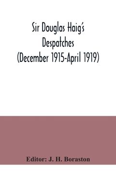 portada Sir Douglas Haig's despatches (December 1915-April 1919)