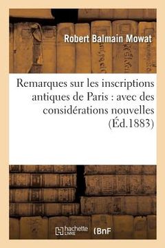 portada Remarques sur les inscriptions antiques de Paris: avec des considérations nouvelles (en Francés)