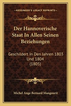 portada Der Hannoverische Staat In Allen Seinen Beziehungen: Geschildert In Den Jahren 1803 Und 1804 (1805) (in German)