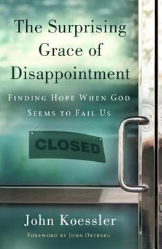 portada the surprising grace of disappointment: finding hope when god seems to fail us (en Inglés)