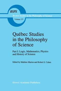 portada Québec Studies in the Philosophy of Science: Part I: Logic, Mathematics, Physics and History of Science (in English)