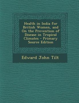 portada Health in India for British Women, and on the Prevention of Disease in Tropical Climates (en Inglés)