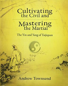 portada Cultivating the Civil and Mastering the Martial: The yin and Yang of Taijiquan (in English)