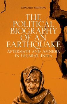 portada The Political Biography of an Earthquake: Aftermath and Amnesia in Gujarat, India (en Inglés)