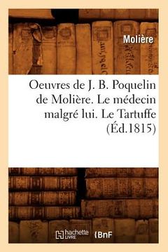 portada Oeuvres de J. B. Poquelin de Molière. Le Médecin Malgré Lui. Le Tartuffe (Éd.1815) 