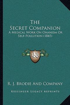 portada the secret companion: a medical work on onanism or self-pollution (1845) (en Inglés)