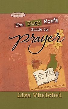 portada busy mom's guide to prayer: a guided prayer journal (en Inglés)