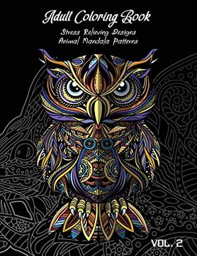 portada Adult Coloring Book Vol. 2: Stress Relieving Designs, Animals Doodle and Mandala Patterns Coloring Book for Adults Vol. 2 (Animal Coloring) (en Inglés)