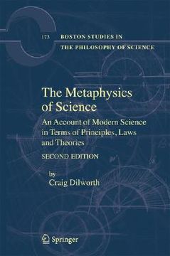 portada the metaphysics of science: an account of modern science in terms of principles, laws and theories