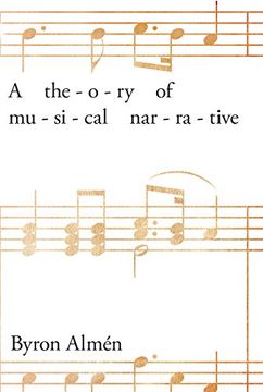portada A Theory of Musical Narrative (Musical Meaning and Interpretation) (en Inglés)