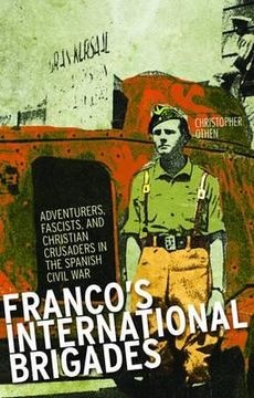 portada Franco's International Brigade: Adventurers, Fascists, and Christian Crusaders in the Spanish Civil War